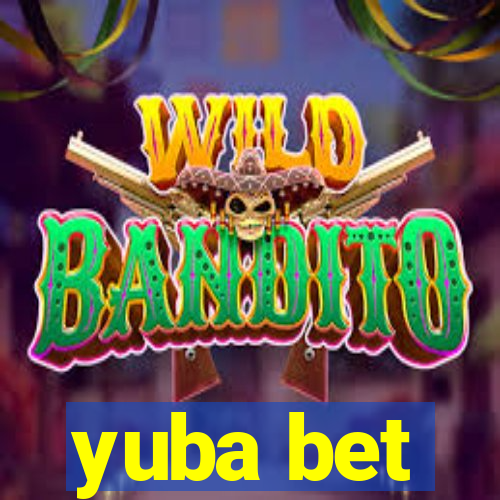 yuba bet